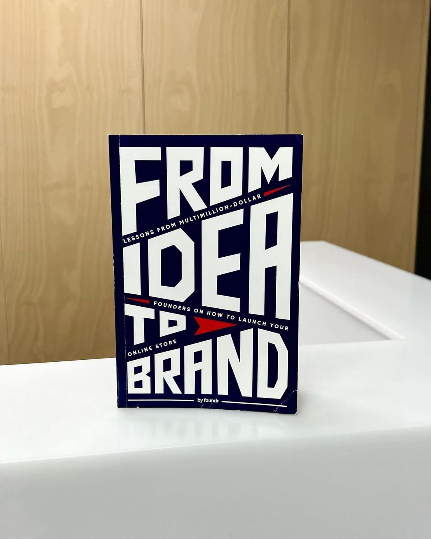 Foundr - Get your very own copy of FROM IDEA TO BRAND with FREE SHIPPING by clicking the link in our
