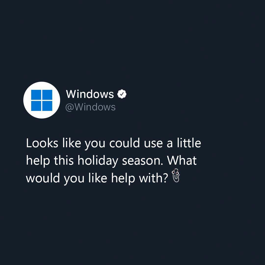 Windows - Hey Clippy, if you could write and mail these holiday cards, that would be terrific